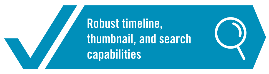 Robust timeline, thumbnail, and search capabilities