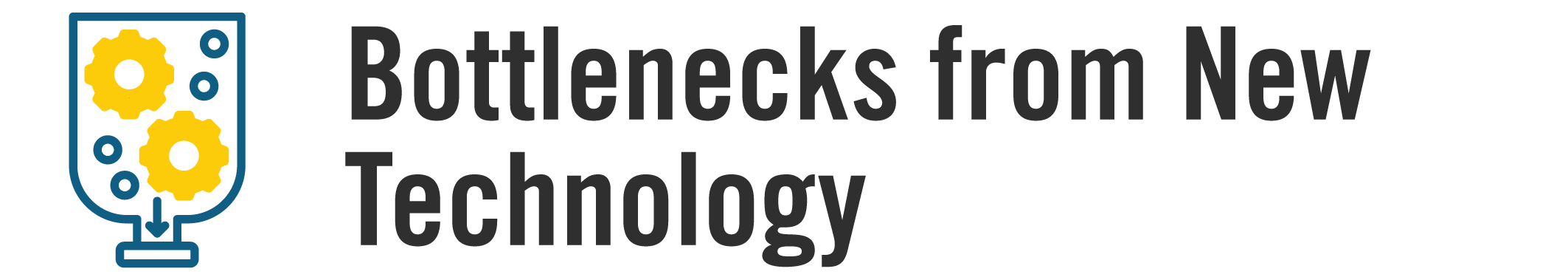 Bottlenecks from New Technology